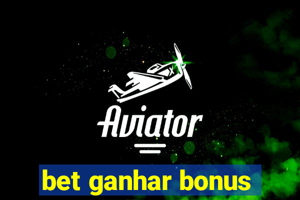 bet ganhar bonus